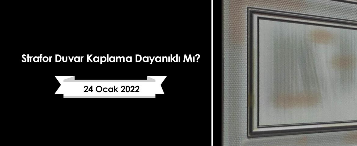Strafor Duvar Kaplama Dayanıklı Mı?