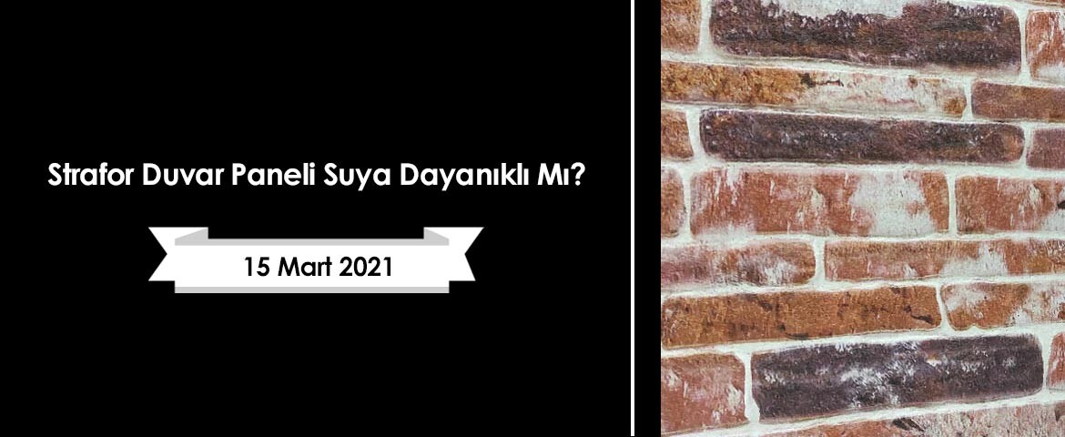 Strafor Duvar Paneli Suya Dayanıklı Mı?